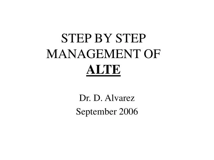 step by step management of alte
