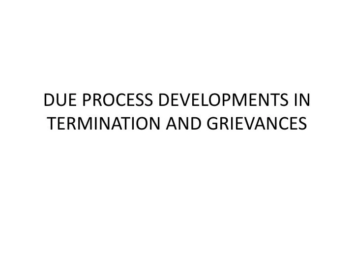 due process developments in termination and grievances