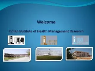 Welcome Indian Institute of Health Management Research