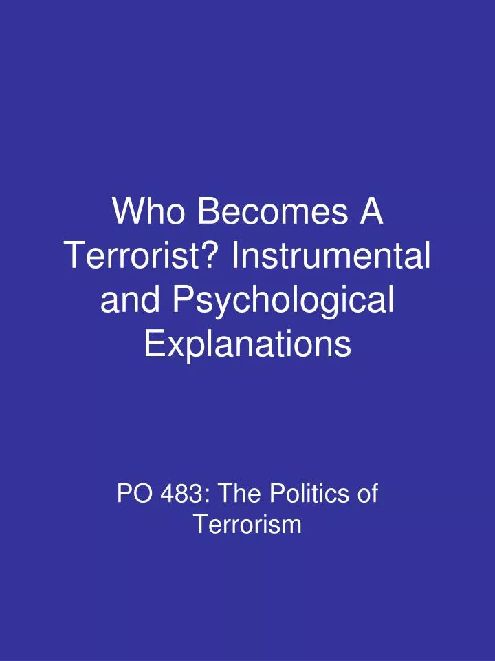 who becomes a terrorist instrumental and psychological explanations