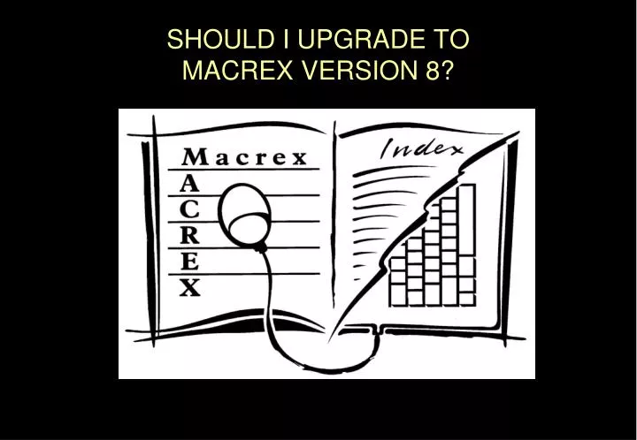 should i upgrade to macrex version 8