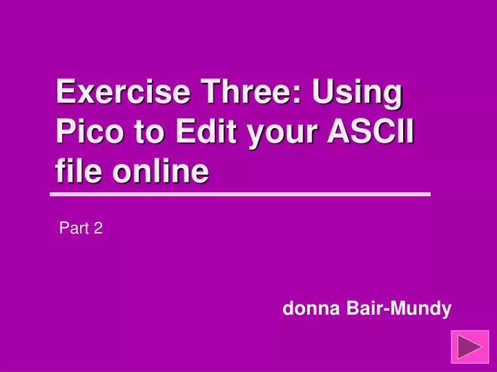 exercise three using pico to edit your ascii file online