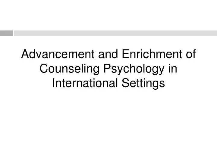 advancement and enrichment of counseling psychology in international settings