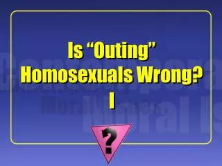 Is “Outing” Homosexuals Wrong?