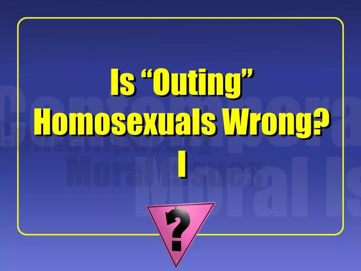 is outing homosexuals wrong