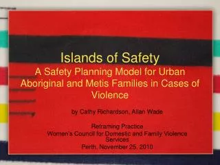 Islands of Safety A Safety Planning Model for Urban Aboriginal and Metis Families in Cases of Violence