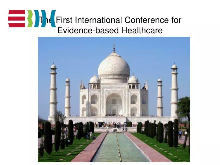 the first international conference for evidence based healthcare