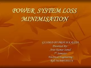 POWER SYSTEM LOSS MINIMISATION