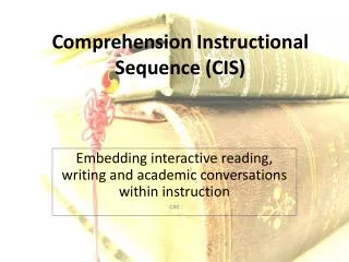 Comprehension Instructional Sequence (CIS)
