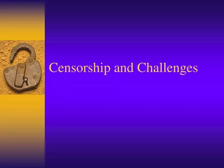 censorship and challenges