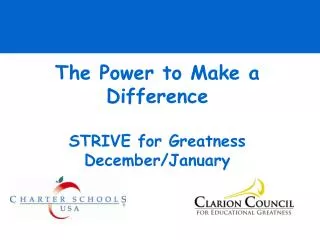 The Power to Make a Difference STRIVE for Greatness December/January