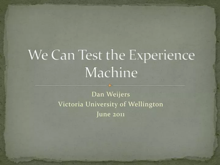 we can test the experience machine