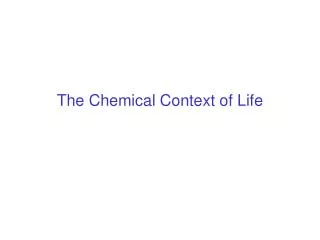 The Chemical Context of Life