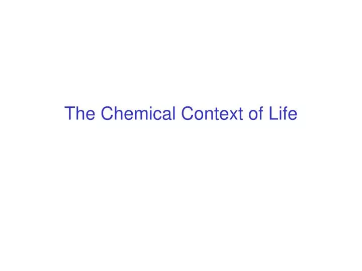 the chemical context of life