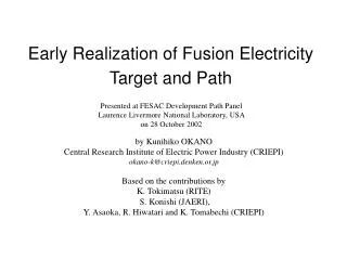 Early Realization of Fusion Electricity Target and Path