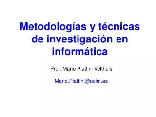 Prof. Mario Piattini Velthuis Mario.Piattini@uclm.es