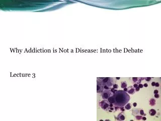 Why Addiction is Not a Disease: Into the Debate