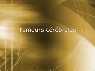 tumeurs c r brales