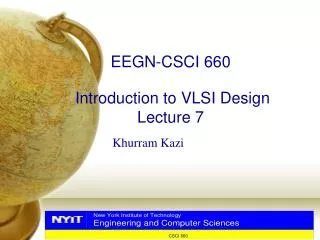 EEGN-CSCI 660 Introduction to VLSI Design Lecture 7