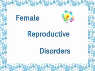 Female Reproductive Disorders
