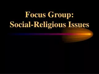 Focus Group: Social-Religious Issues