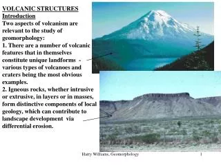 VOLCANIC STRUCTURES Introduction Two aspects of volcanism are relevant to the study of geomorphology:
