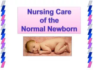 Nursing Care of the Normal Newborn