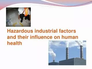 Hazardous industrial factors and their influence on human health