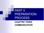 PART II PREPARATION/ PROCESS - slide 1
