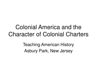Colonial America and the Character of Colonial Charters
