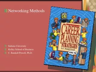 Networking Methods Indiana University Kelley School of Business C. Randall Powell, Ph.D.