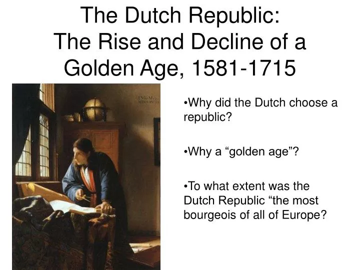 the dutch republic the rise and decline of a golden age 1581 1715