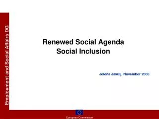 Renewed Social Agenda Social Inclusion Jelena Jakulj , November 2008