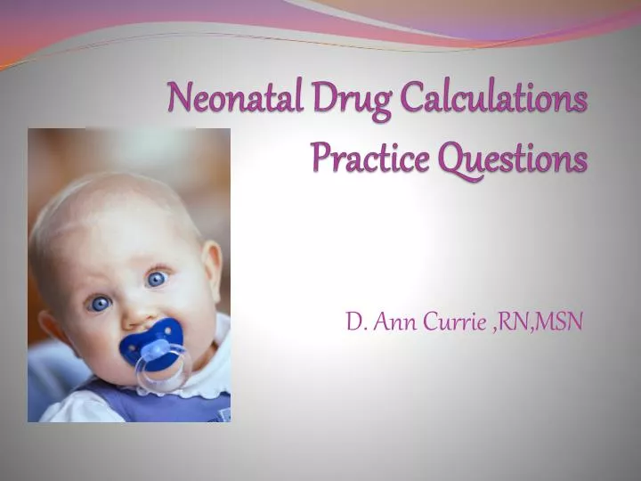 neonatal drug calculations practice questions