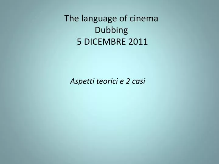 the language of cinema dubbing 5 dicembre 2011