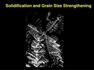 Solidification and Grain Size Strengthening