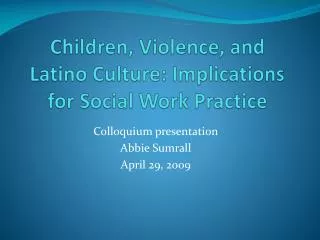 Children, Violence, and Latino Culture: Implications for Social Work Practice