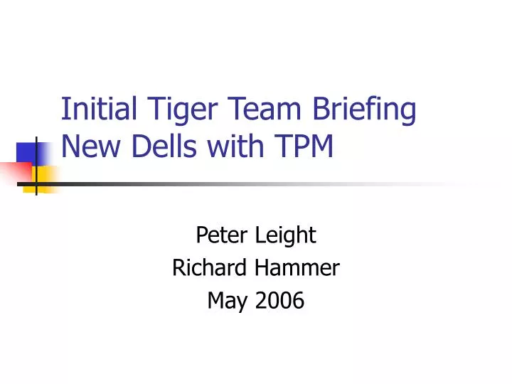 initial tiger team briefing new dells with tpm