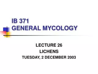 IB 371 GENERAL MYCOLOGY