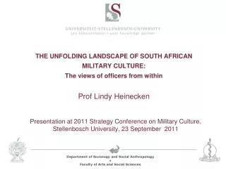 THE UNFOLDING LANDSCAPE OF SOUTH AFRICAN MILITARY CULTURE: The views of officers from within Prof Lindy Heinecken