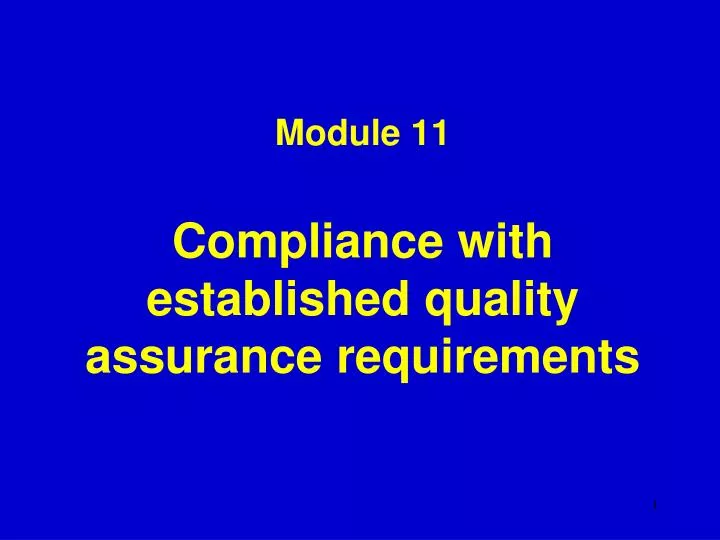 module 11 compliance with established quality assurance requirements
