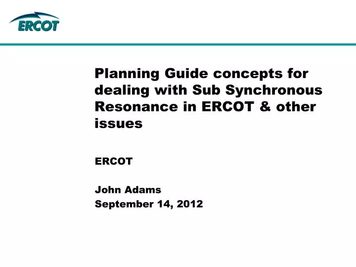 planning guide concepts for dealing with sub synchronous resonance in ercot other issues