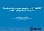 Requirements on documentation of API and FPP quality and evaluation process Presenter: Hua YIN Prequalification of Medi - slide 1