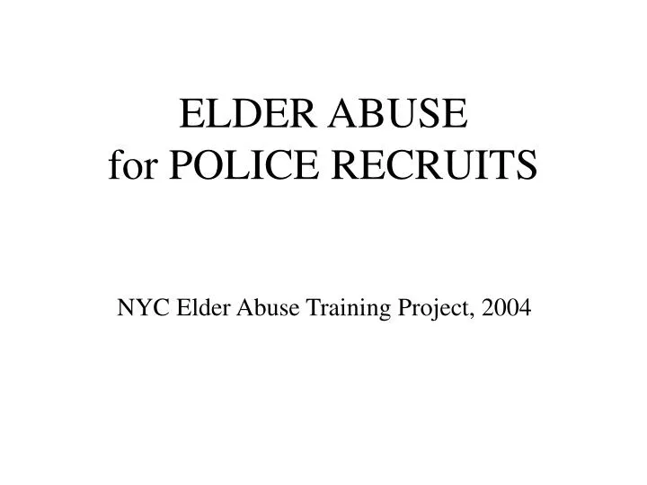 elder abuse for police recruits