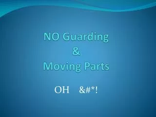 NO Guarding &amp; Moving Parts