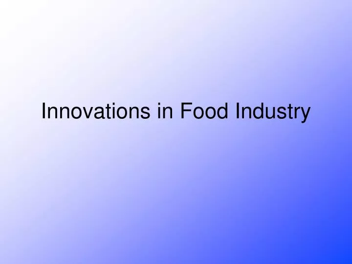 innovations in food industry