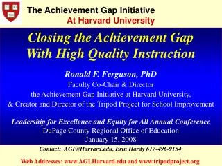 Closing the Achievement Gap With High Quality Instruction Ronald F. Ferguson, PhD Faculty Co-Chair &amp; Director