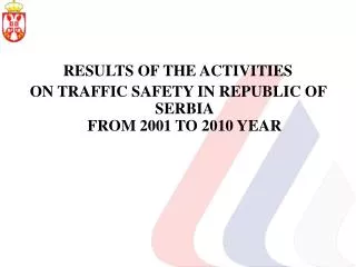 RESULTS OF THE ACTIVITIES ON TRAFFIC SAFETY IN REPUBLIC OF SERBIA FROM 2001 TO 2010 YEAR