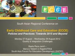 South Asian Regional Conference on Early Childhood Care and Education (ECCE) Policies and Practices: Towards 2015 and Be