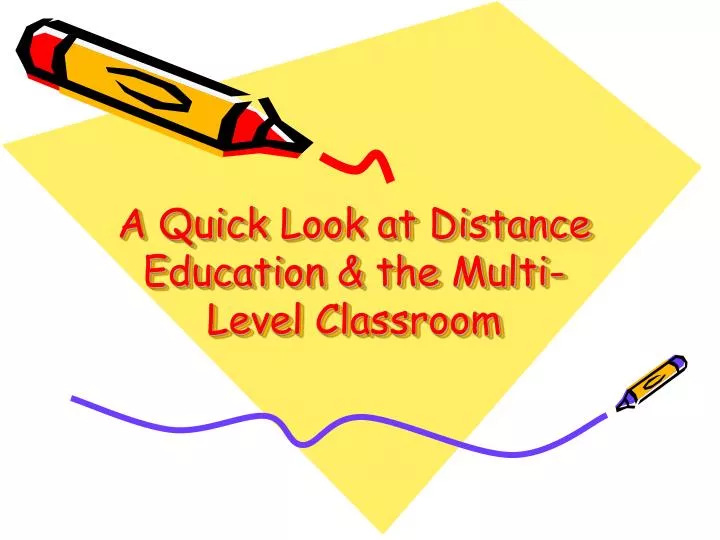 a quick look at distance education the multi level classroom